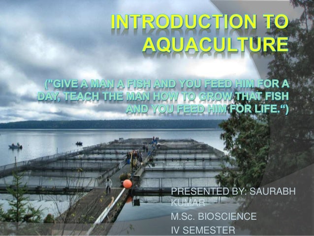 Introduction to aquaculture introduction to aquaculture ppt